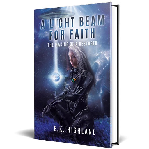 A Light Beam For Faith_ The Making of a Restorer by E.K. Highland, sci-fi fantasy book series