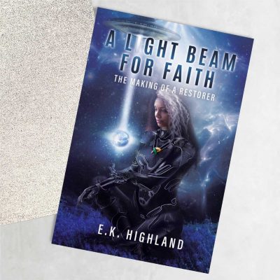 A Light Beam For Faith_ The Making of a Restorer by E.K. Highland, sci-fi fantasy book series
